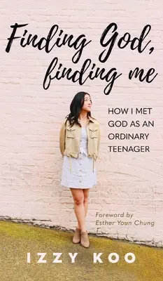 Trouver Dieu, me trouver : Comment j'ai rencontré Dieu en tant qu'adolescente ordinaire - Finding God, Finding Me: How I met God as an ordinary teenager