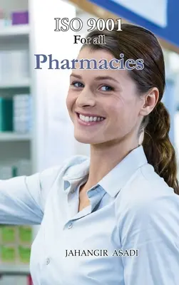 ISO 9001 pour toutes les pharmacies : ISO 9000 pour tous les employés et employeurs - ISO 9001 for all Pharmacies: ISO 9000 For all employees and employers