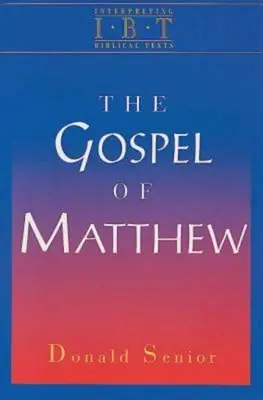 L'Évangile de Matthieu : Série Interprétation des textes bibliques - The Gospel of Matthew: Interpreting Biblical Texts Series