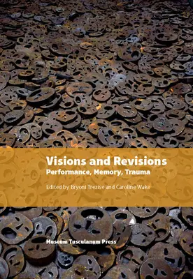 Visions et révisions : Performance, mémoire, traumatisme - Visions and Revisions: Performance, Memory, Trauma