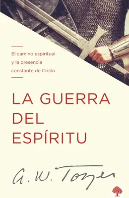 La guerre de l'esprit : Le chemin spirituel et la présence constante du Christ - La Guerra del Espritu: El Camino Espiritual Y La Presencia Constante de Cristo
