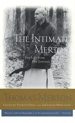 L'intimité de Merton : sa vie d'après ses journaux - The Intimate Merton: His Life from His Journals