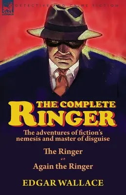 The Complete Ringer : les aventures de l'ennemi de la fiction et du maître du déguisement - The Ringer & Again the Ringer - The Complete Ringer: the Adventures of Fiction's Nemesis and Master of Disguise-The Ringer & Again the Ringer