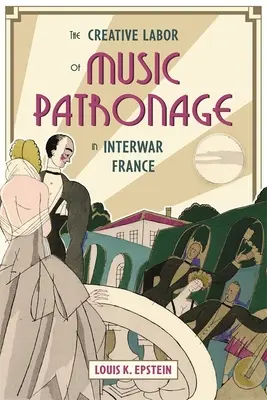 Le travail créatif du mécénat musical dans la France de l'entre-deux-guerres - The Creative Labor of Music Patronage in Interwar France