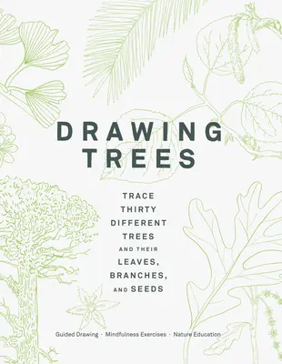 Dessiner des arbres : Le monde de l'art et de la culture est un monde d'amour et d'amitié, de respect et de solidarité. - Drawing Trees: Trace Thirty Different Trees and Their Leaves, Branches, and Seeds (Guided Drawing Mindfulness Exercises Nature Educat