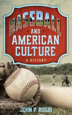 Le baseball et la culture américaine : Une histoire - Baseball and American Culture: A History