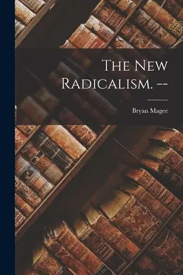 Le nouveau radicalisme. -- - The New Radicalism. --