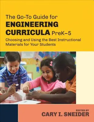 Le guide des programmes d'ingénierie, de la maternelle à la 5e année : choisir et utiliser le meilleur matériel pédagogique pour vos élèves - The Go-To Guide for Engineering Curricula, PreK-5: Choosing and Using the Best Instructional Materials for Your Students