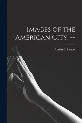 Images de la ville américaine. -- - Images of the American City. --