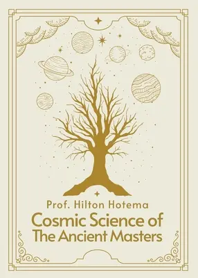 La science cosmique des anciens maîtres Livre de poche - Cosmic Science of the Ancient Masters Paperback