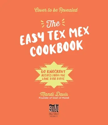 La table Tex-Mex : 60 recettes de l'État de l'étoile solitaire - The Tex-Mex Table: 60 Knockout Recipes from the Lone Star State