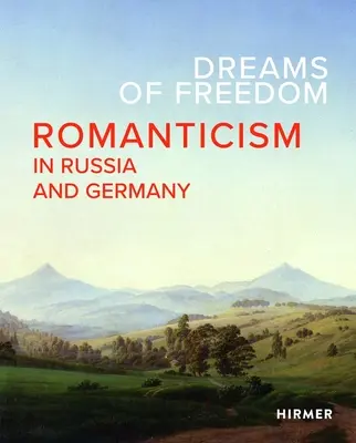 Rêves de liberté : Le romantisme en Russie et en Allemagne - Dreams of Freedom: Romanticism in Russia and Germany