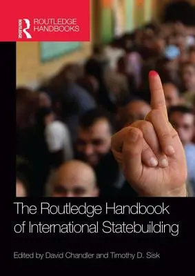 Routledge Handbook of International Statebuilding (en anglais) - Routledge Handbook of International Statebuilding