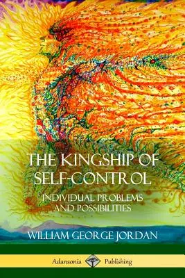 La royauté de la maîtrise de soi : Problèmes individuels et possibilités - The Kingship of Self-Control: Individual Problems and Possibilities