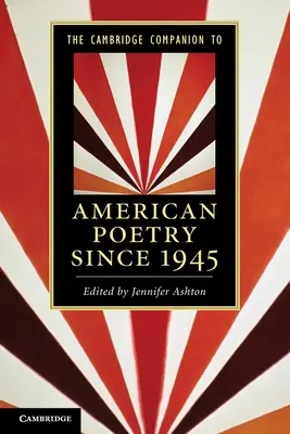 The Cambridge Companion to American Poetry Since 1945 (en anglais) - The Cambridge Companion to American Poetry Since 1945