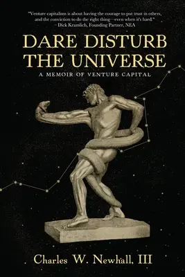 Osez déranger l'univers : Un mémoire sur le capital-risque - Dare Disturb The Universe: A Memoir of Venture Capital