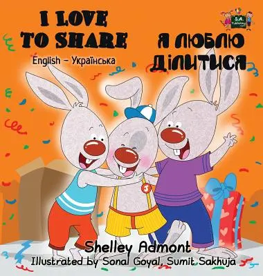 J'aime partager : Édition bilingue anglais-ukrainien - I Love to Share: English Ukrainian Bilingual Edition