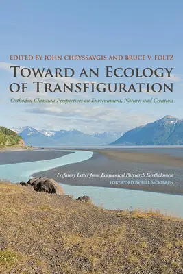 Vers une écologie de la transfiguration : Perspectives chrétiennes orthodoxes sur l'environnement, la nature et la création - Toward an Ecology of Transfiguration: Orthodox Christian Perspectives on Environment, Nature, and Creation