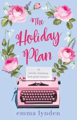 Le plan de vacances : Une histoire d'amour tout à fait charmante et réconfortante - The Holiday Plan: An utterly charming, feel-good romance