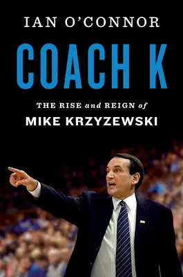 Coach K : L'ascension et le règne de Mike Krzyzewski - Coach K: The Rise and Reign of Mike Krzyzewski