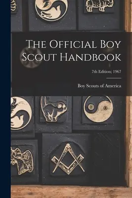 Manuel officiel du scout ; 7e édition ; 1967 - The Official Boy Scout Handbook; 7th Edition; 1967