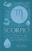 Scorpion - Laissez votre signe solaire vous montrer le chemin d'une vie heureuse et épanouissante - Scorpio - Let Your Sun Sign Show You the Way to a Happy and Fulfilling Life