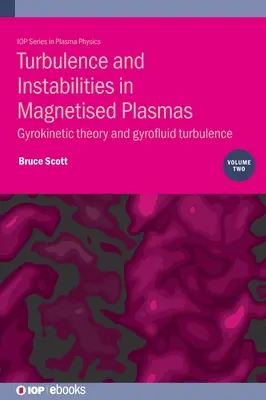 Turbulence et instabilités dans les plasmas magnétisés, volume 2 : théorie gyrocinétique et turbulence gyrofluide - Turbulence and Instabilities in Magnetised Plasmas, Volume 2: Gyrokinetic theory and gyrofluid turbulence