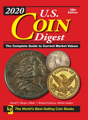 2020 U.S. Coin Digest : Le guide complet des valeurs actuelles du marché - 2020 U.S. Coin Digest: The Complete Guide to Current Market Values