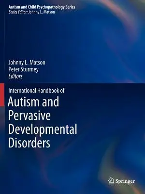 Manuel international sur l'autisme et les troubles envahissants du développement - International Handbook of Autism and Pervasive Developmental Disorders