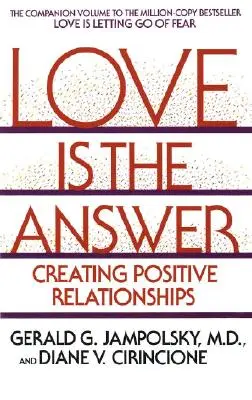 L'amour est la réponse : Créer des relations positives - Love Is the Answer: Creating Positive Relationships