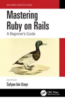 Maîtriser Ruby on Rails : Guide du débutant - Mastering Ruby on Rails: A Beginner's Guide