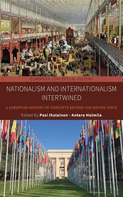 Nationalisme et internationalisme entrelacés : Une histoire européenne des concepts au-delà de l'État-nation - Nationalism and Internationalism Intertwined: A European History of Concepts Beyond the Nation State