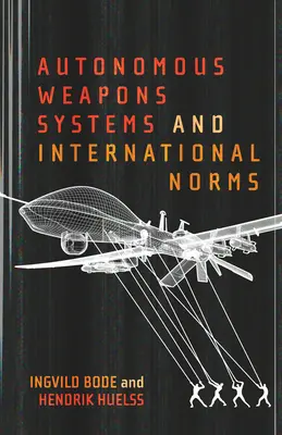 Systèmes d'armes autonomes et normes internationales - Autonomous Weapons Systems and International Norms