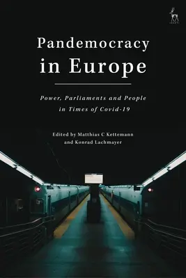 La pandémocratie en Europe : Le pouvoir, les parlements et les citoyens à l'heure du COVID-19 - Pandemocracy in Europe: Power, Parliaments and People in Times of COVID-19