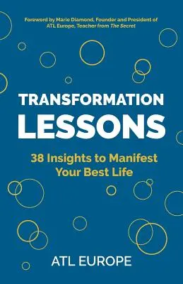 Leçons de transformation : 38 idées pour manifester votre meilleure vie - Transformation Lessons: 38 Insights to Manifest Your Best Life