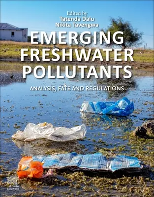 Polluants émergents d'eau douce : Analyse, devenir et réglementation - Emerging Freshwater Pollutants: Analysis, Fate and Regulations