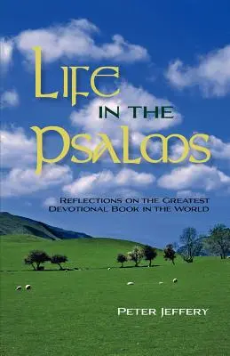 La vie dans les Psaumes : Réflexions sur le plus grand livre de dévotion au monde - Life in the Psalms: Reflections on the Greatest Devotional Book in the World