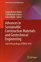 Progrès dans les matériaux de construction durables et l'ingénierie géotechnique : Actes choisis de Trace 2018 - Advances in Sustainable Construction Materials and Geotechnical Engineering: Select Proceedings of Trace 2018