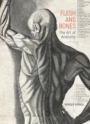 La chair et les os : L'art de l'anatomie - Flesh and Bones: The Art of Anatomy