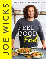 Feel Good Food - Plus de 100 recettes familiales saines - Feel Good Food - Over 100 Healthy Family Recipes