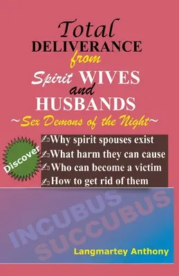 La délivrance totale de l'esprit Épouses et maris : Les démons sexuels de la nuit - Total Deliverance from Spirit Wives and Husbands: Sex Demons of the Night