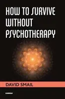 Comment survivre sans psychothérapie - How to Survive Without Psychotherapy