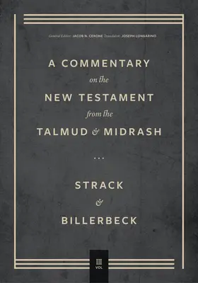 Commentaire sur le Nouveau Testament d'après le Talmud et le Midrash : Volume 3, De Romains à l'Apocalypse - Commentary on the New Testament from the Talmud and Midrash: Volume 3, Romans Through Revelation