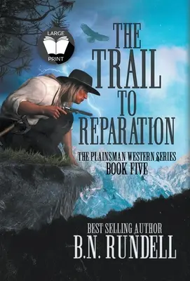 La piste de la réparation : La Piste de la Réparation : Un western classique - The Trail to Reparation: A Classic Western Series