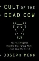 Le culte de la vache morte - Comment le supergroupe de piratage original pourrait sauver le monde - Cult of the Dead Cow - How the Original Hacking Supergroup Might Just Save the World