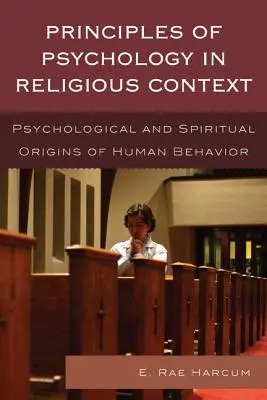 Principes de psychologie dans un contexte religieux : Les origines psychologiques et spirituelles du comportement humain - Principles of Psychology in Religious Context: Psychological and Spiritual Origins of Human Behavior