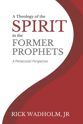 Une théologie de l'Esprit dans les anciens prophètes : Une perspective pentecôtiste - A Theology of the Spirit in the Former Prophets: A Pentecostal Perspective