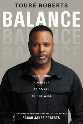 L'équilibre : Se positionner pour bien faire les choses - Balance: Positioning Yourself to Do All Things Well