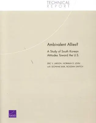 Des alliés ambivalents ? Une étude sur les attitudes des Sud-Coréens à l'égard des États-Unis - Ambivalent Allies?: A Study of South Korean Attitudes Toward the U.S.