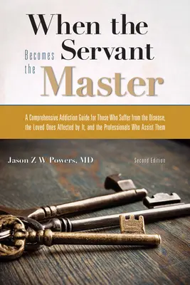 Quand le serviteur devient le maître : Un guide complet sur la dépendance - When the Servant Becomes the Master: A Comprehensive Addiction Guide